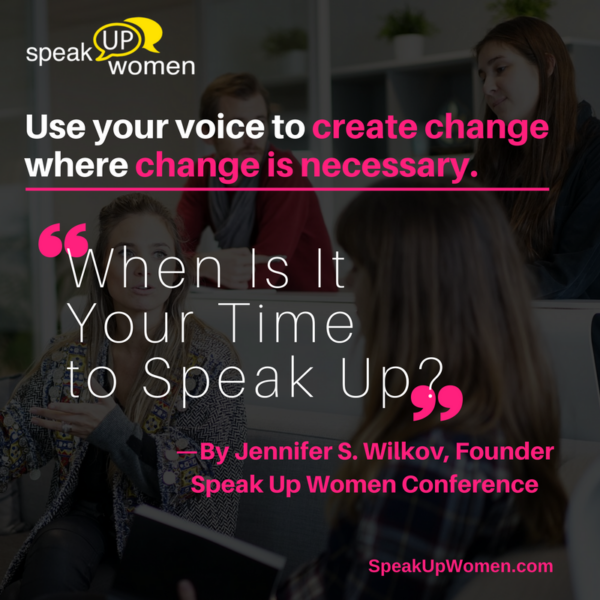 When Is It Your Time To Speak Up Speak Up Women Community